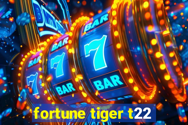 fortune tiger t22